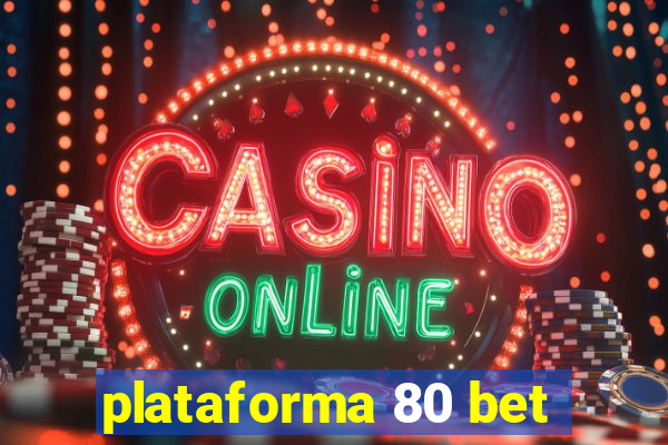 plataforma 80 bet